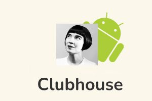 Clubhouse y su versión Android