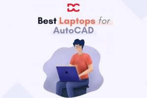 Las mejores computadoras portátiles para AutoCad y modelado 3D
